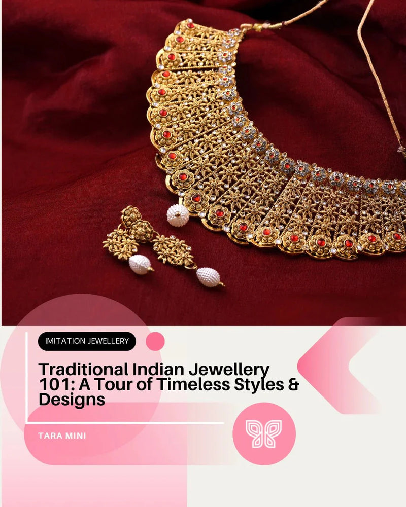 Traditional Indian Jewellery 101: A Tour of Timeless Styles