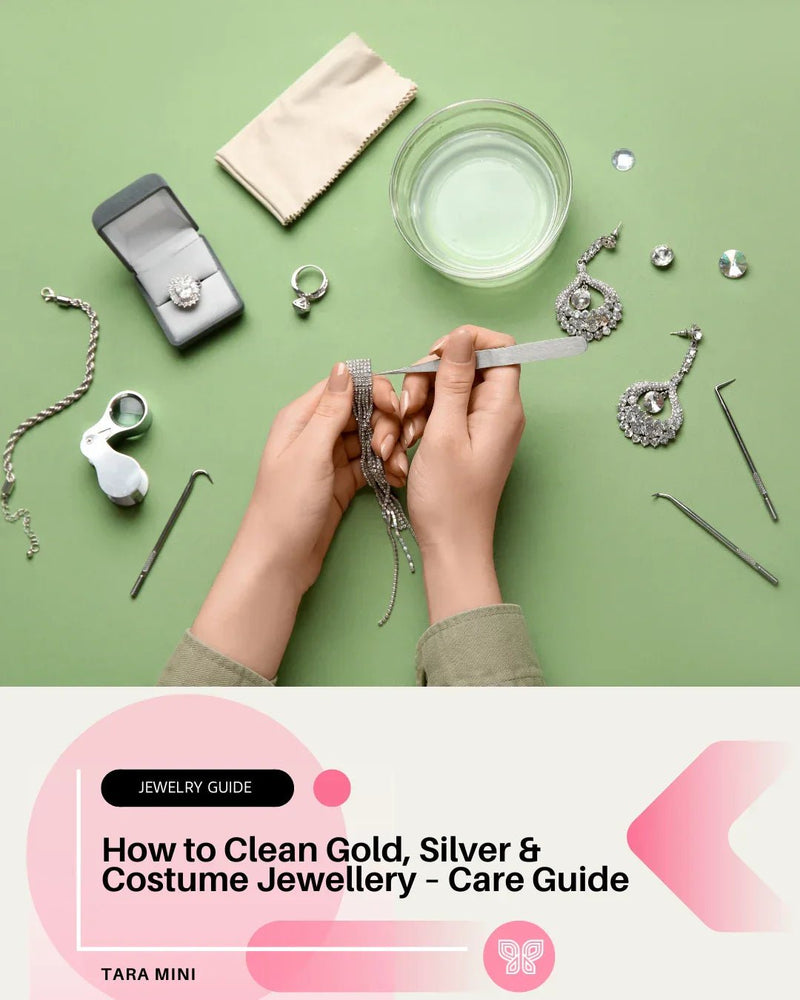 How to Clean Gold, Silver & Costume Jewellery – Care Guide | TARA MINI