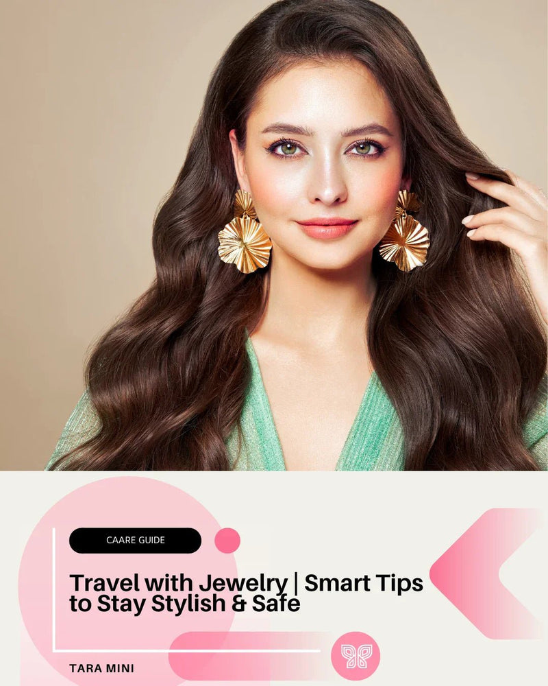 Travel with Jewelry | Smart Tips to Stay Stylish & Safe